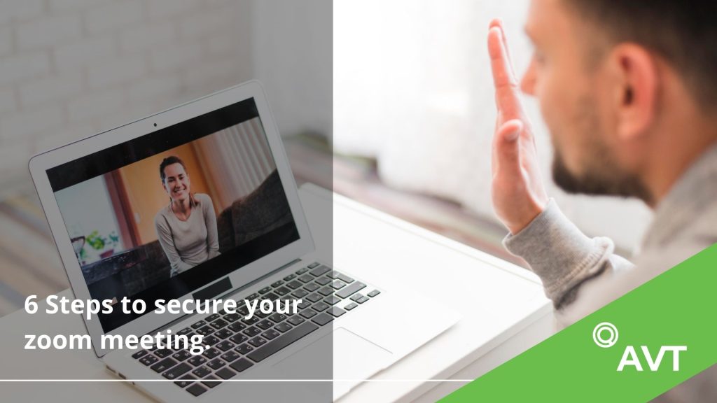 6 Steps to Secure Your Zoom Meeting