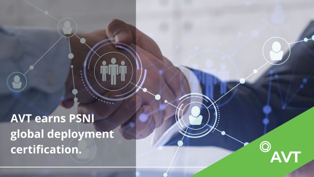 AVT Earns PSNI Global Deployment Certification