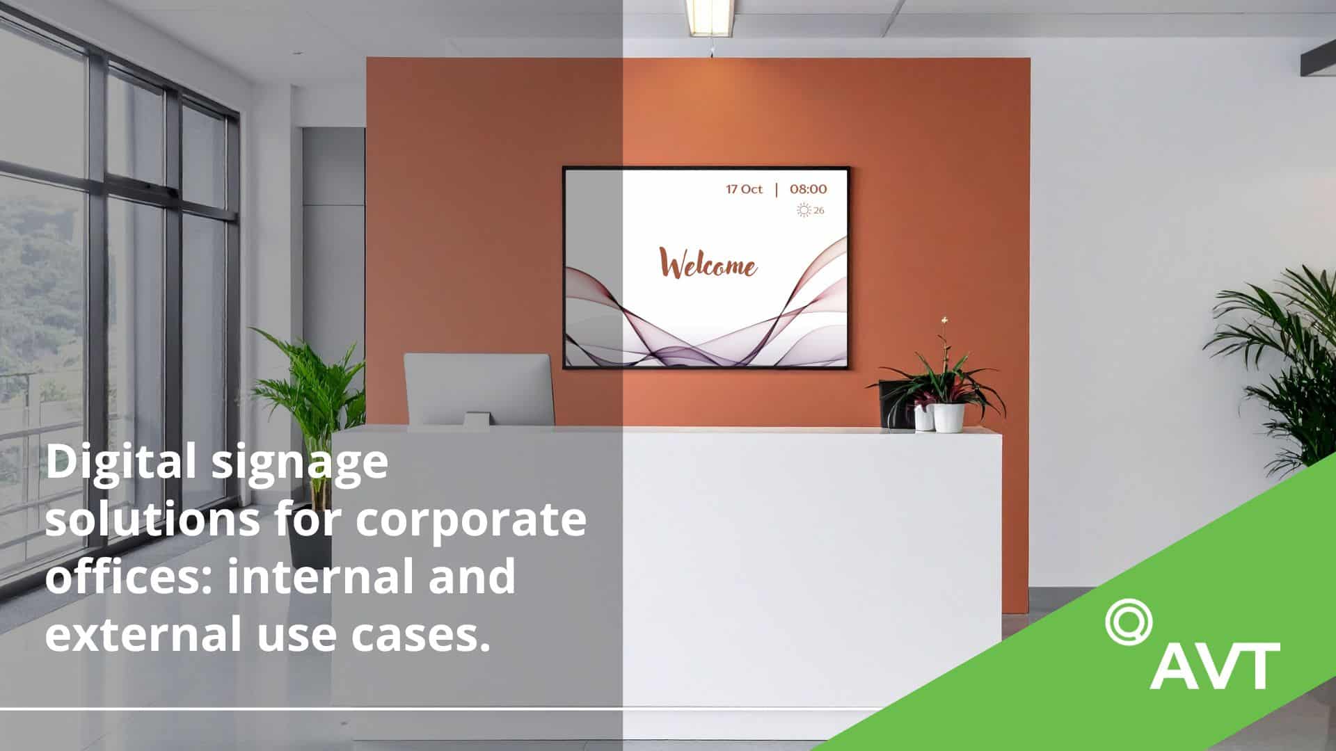 Digital signage solutions for corporate offices internal and external use cases.